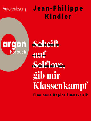 cover image of Scheiß auf Selflove, gib mir Klassenkampf--Eine neue Kapitalismuskritik